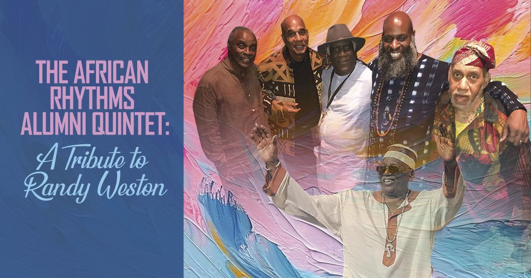 The African Rhythms Alumni Quintet: A Tribute to Randy Weston