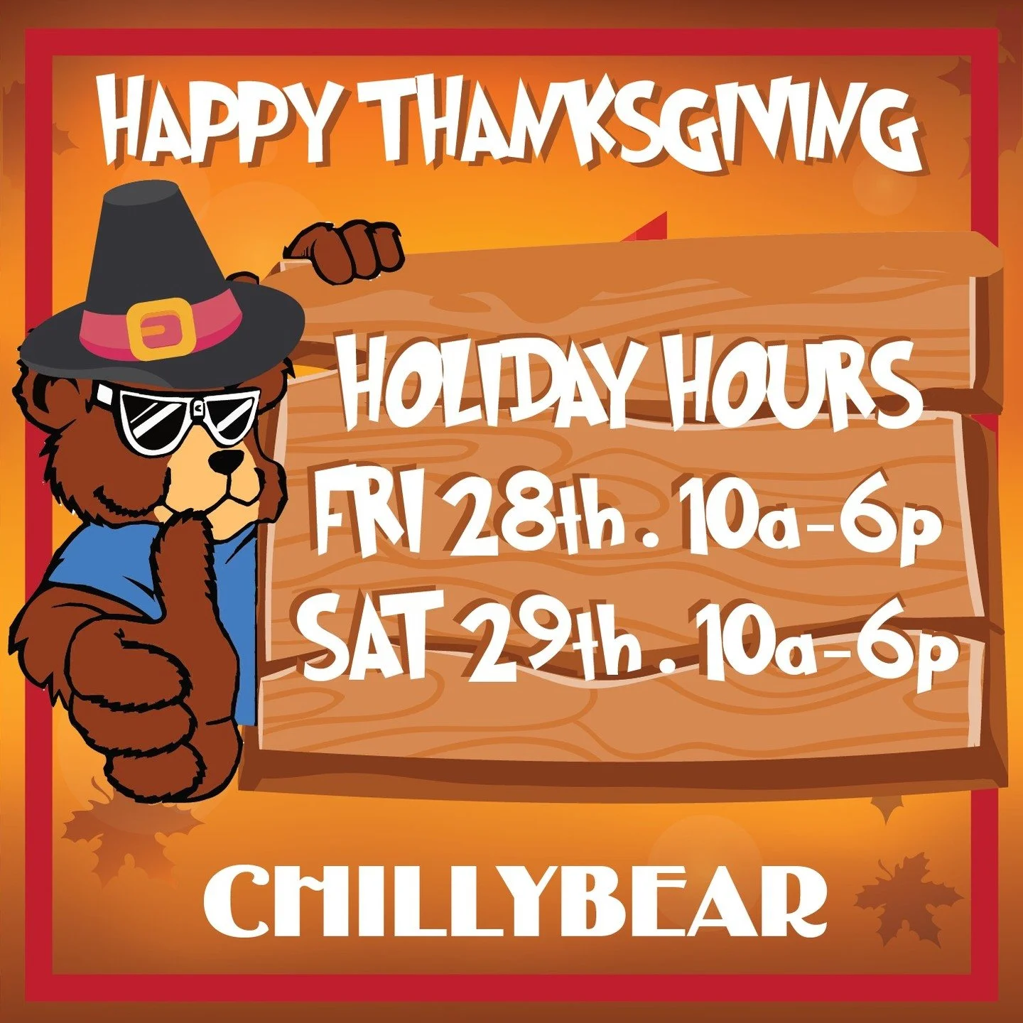 Holiday Hours at Chillybear 🐻✨
🗓️ Fri 11/28 &amp; Sat 11/29
⏰ 10am&ndash;6pm

Wishing everyone a Happy Thanksgiving!
Thank you for an amazing year &mdash; we&rsquo;re so grateful ❤️🍁⚡🐢🎶
