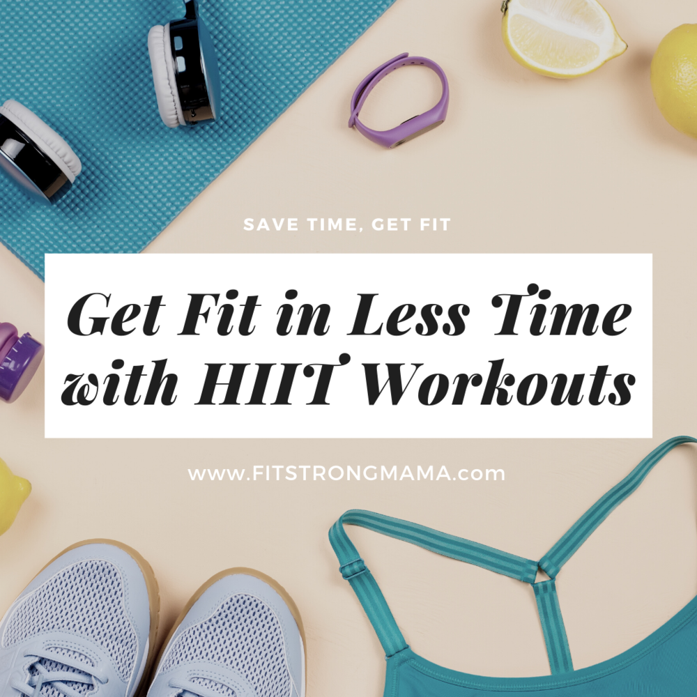 HIIT Workouts: Save Time and Transform Your Life — Fit Strong