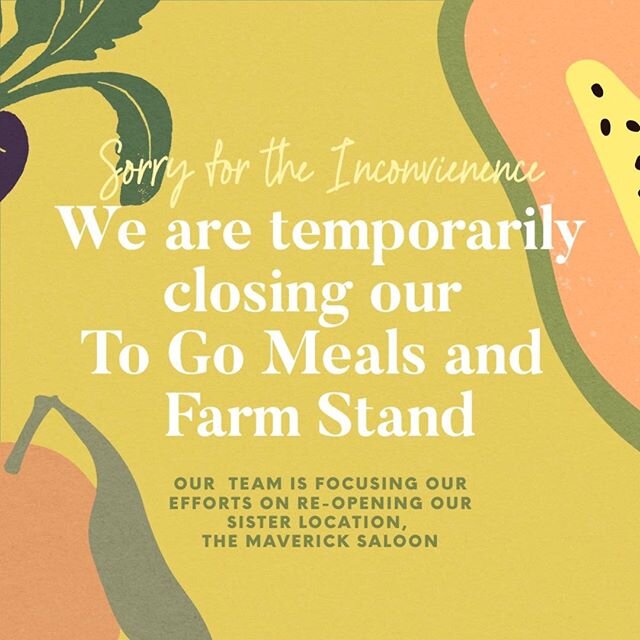 Hello lovely community! We apologize for the inconvenience but we are closing our To Go Meals and Farm Stand. Our team is focused on re-opening our sister location, @mavericksaloonsy in Santa Ynez. The Maverick will be opening soon as an all-ages ven