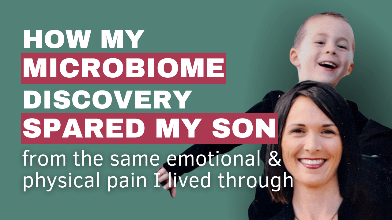 How My Microbiome Discovery Spared My Son From the Same Emotional &amp; Physical Pain I Lived Through