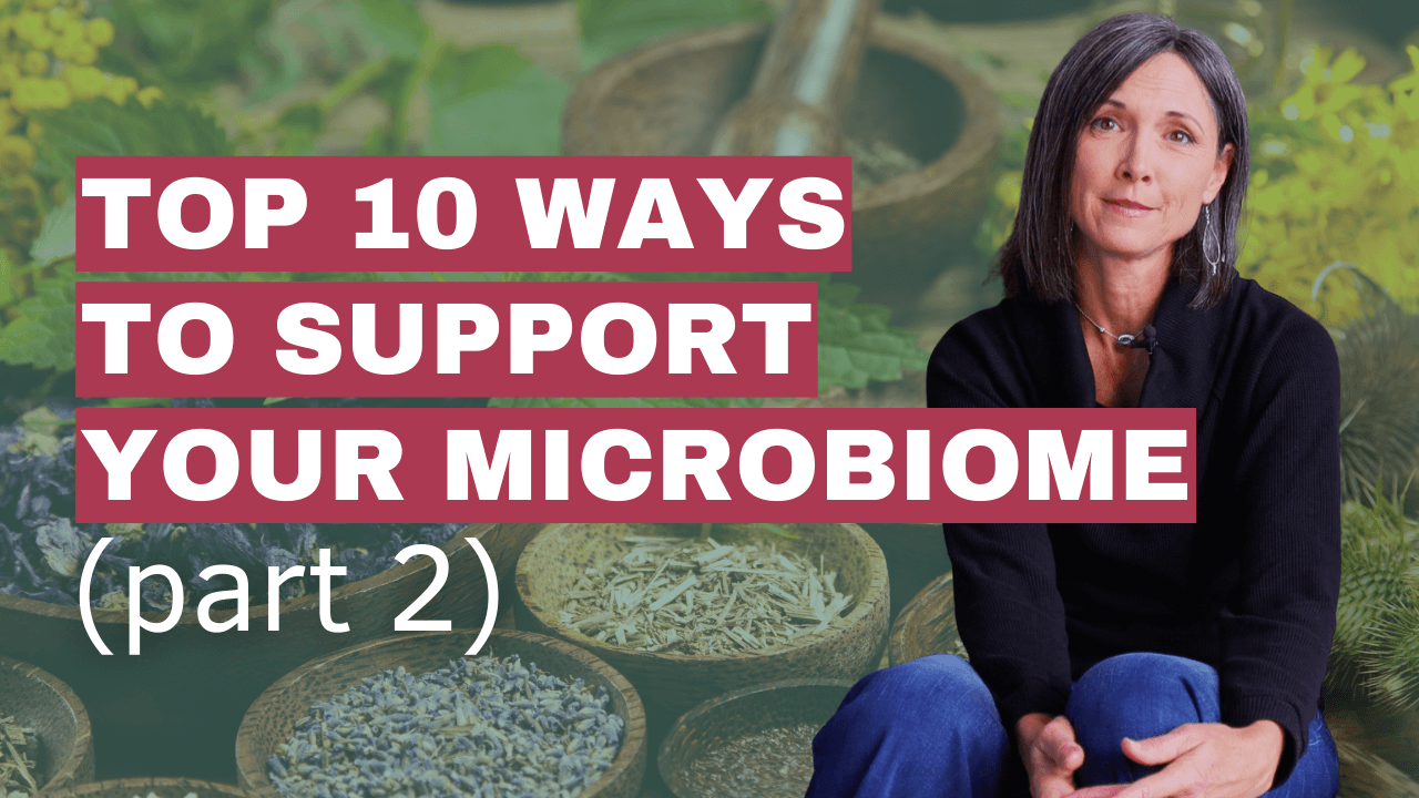 Top 10 Ways to Support Your Microbiome (Part 2)