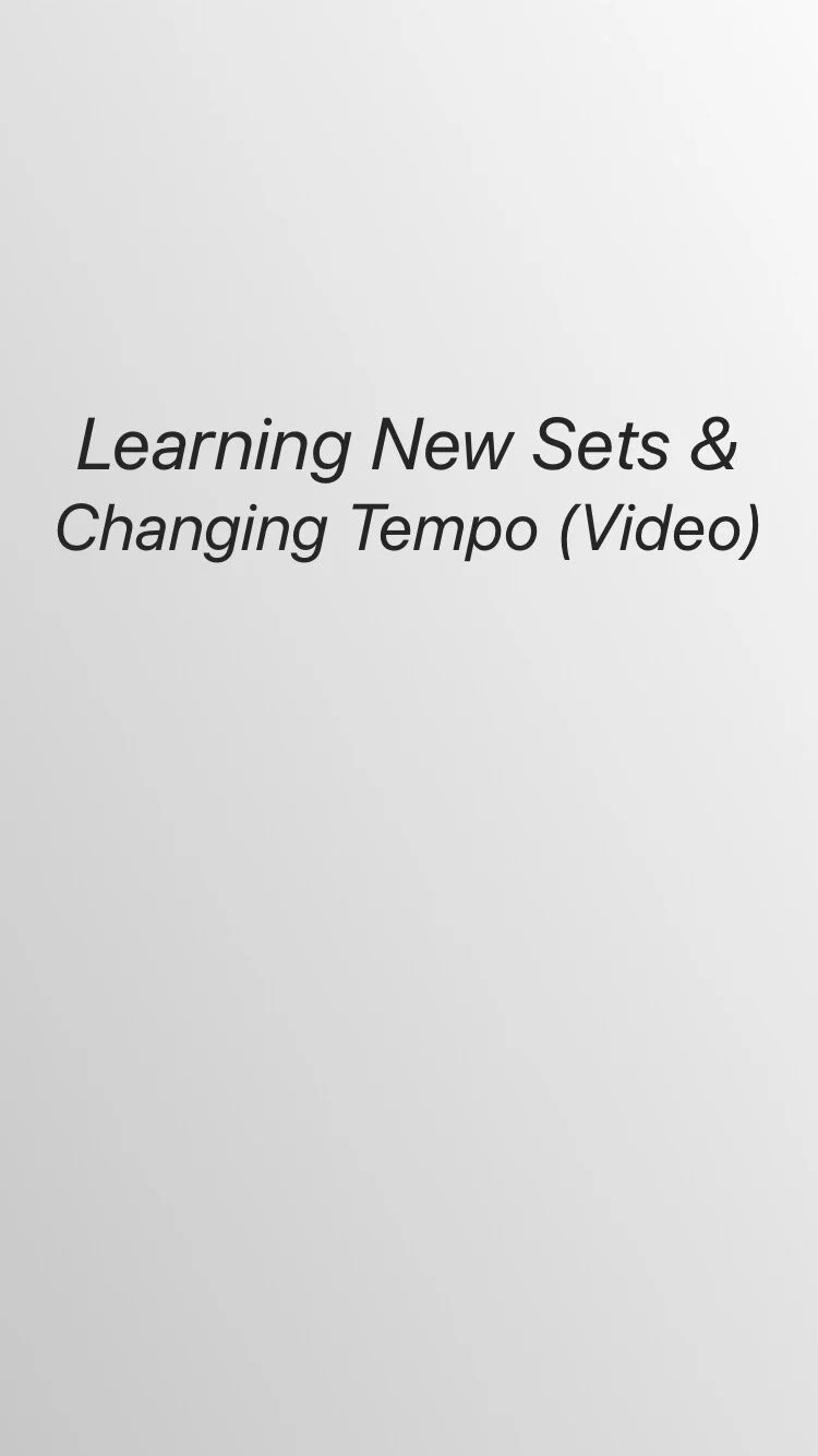 Learning New Sets - Changing Tempo