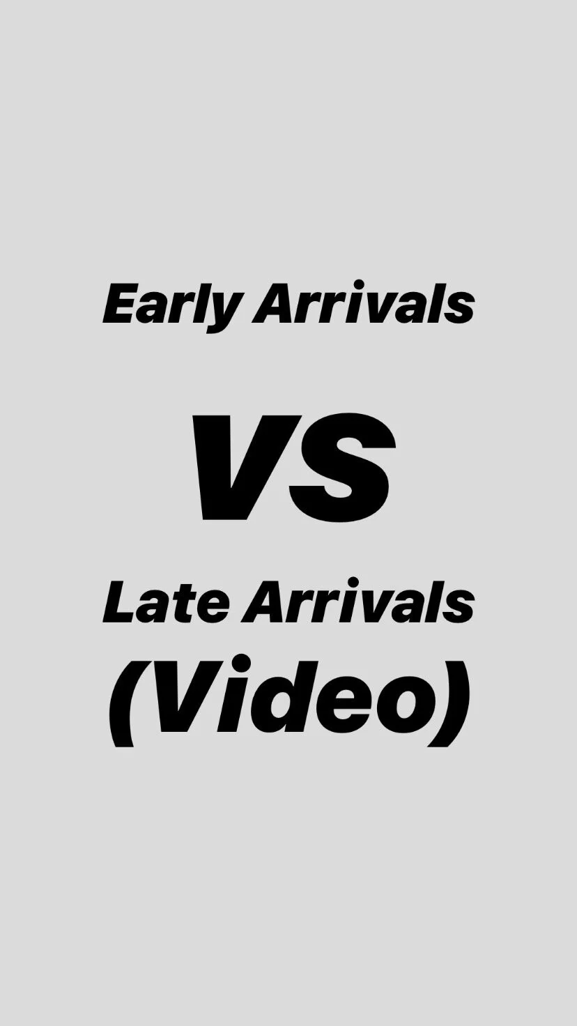 Early Arrivals vs Late Arrivals