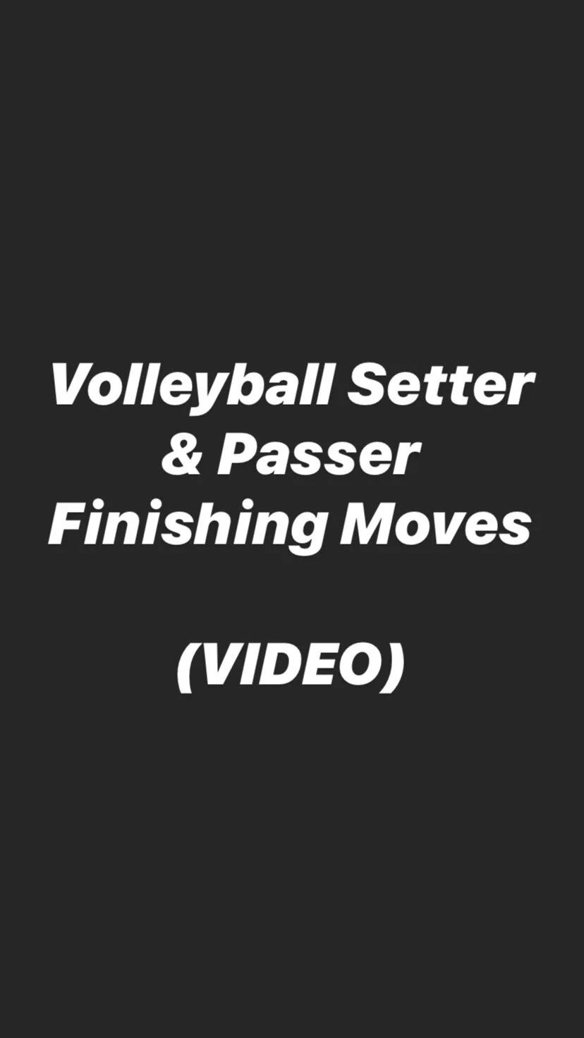 Volleyball Setter &amp; Passer Finishing Moves