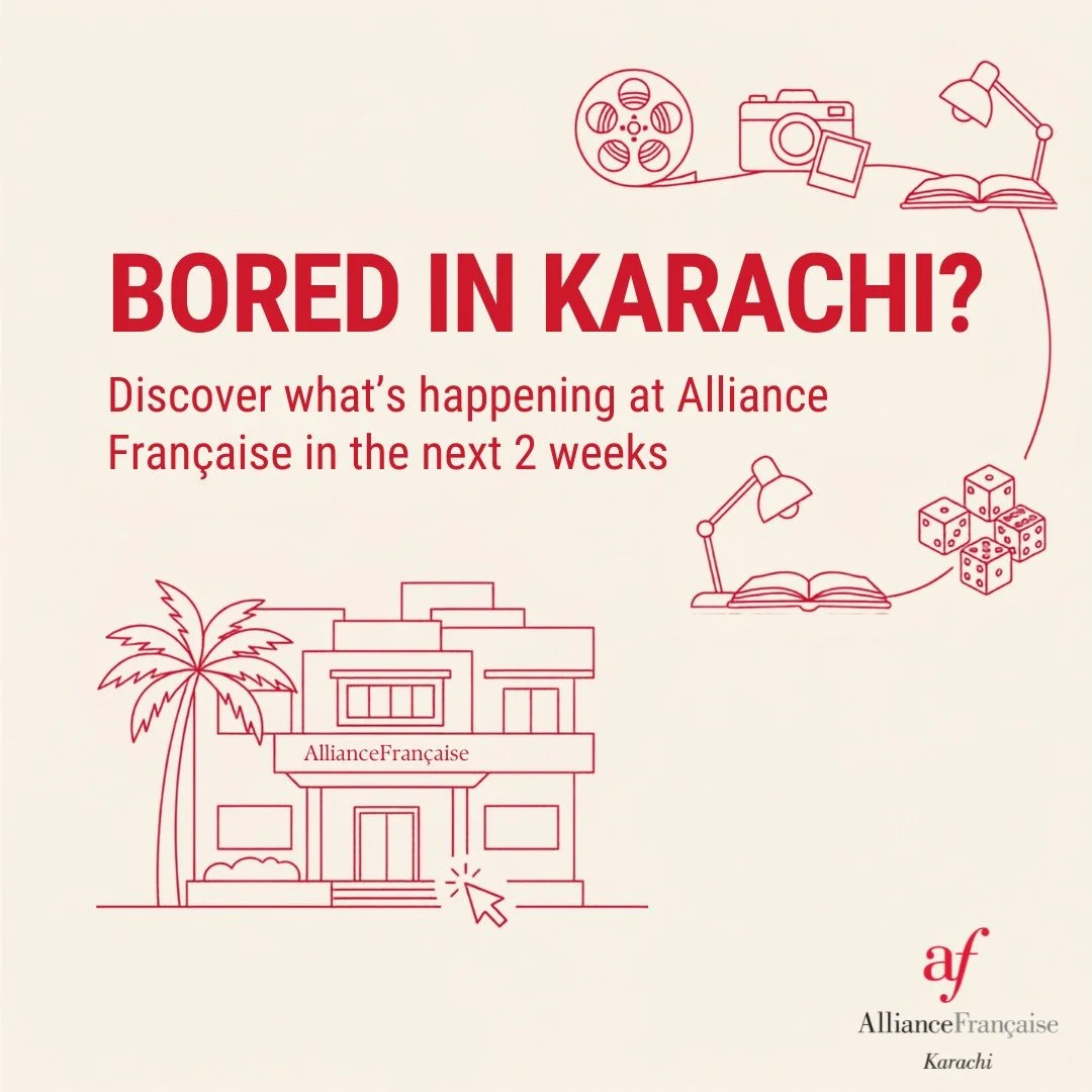 Bored in Karachi? Discover what&rsquo;s happening at Alliance Fran&ccedil;aise de Karachi (Clifton) over the next two weeks.

From documentary photo exhibitions and classic cinema screenings to intimate book circles, floral design, and board games, w