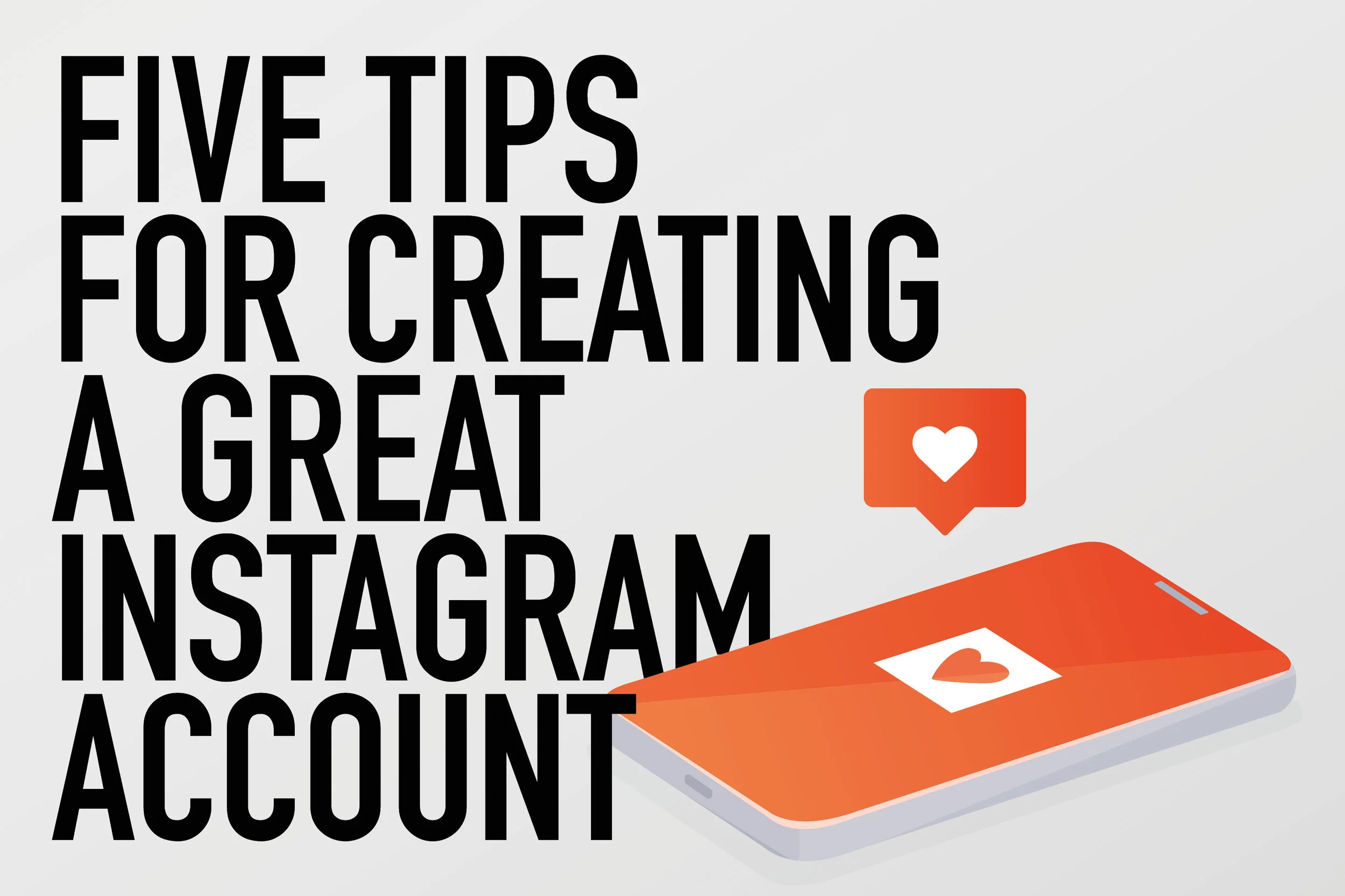 Five tips to create a great Instagram account