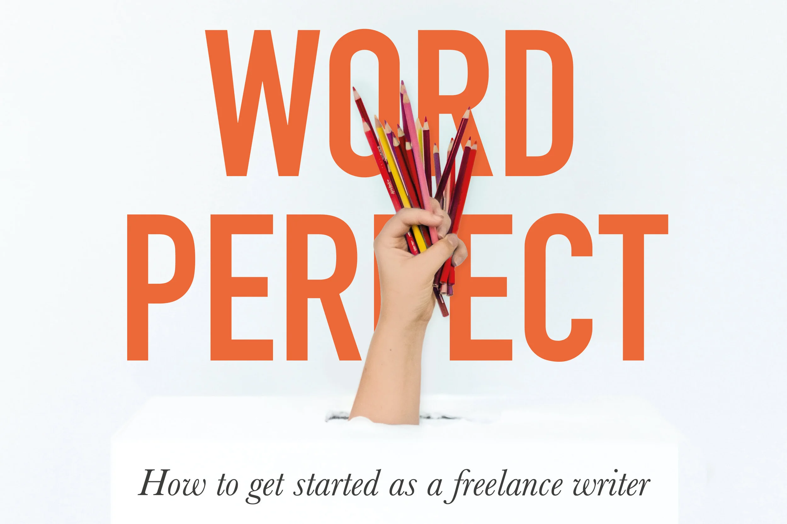 Word Perfect - A guide to becoming a freelance writer
