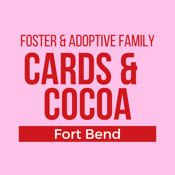 Fort Bend | Foster &amp; Adoptive Family Event: Cards &amp; Cocoa