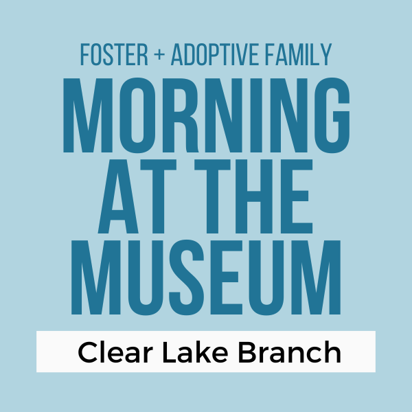 Clear Lake Family Event | Morning at the Museum