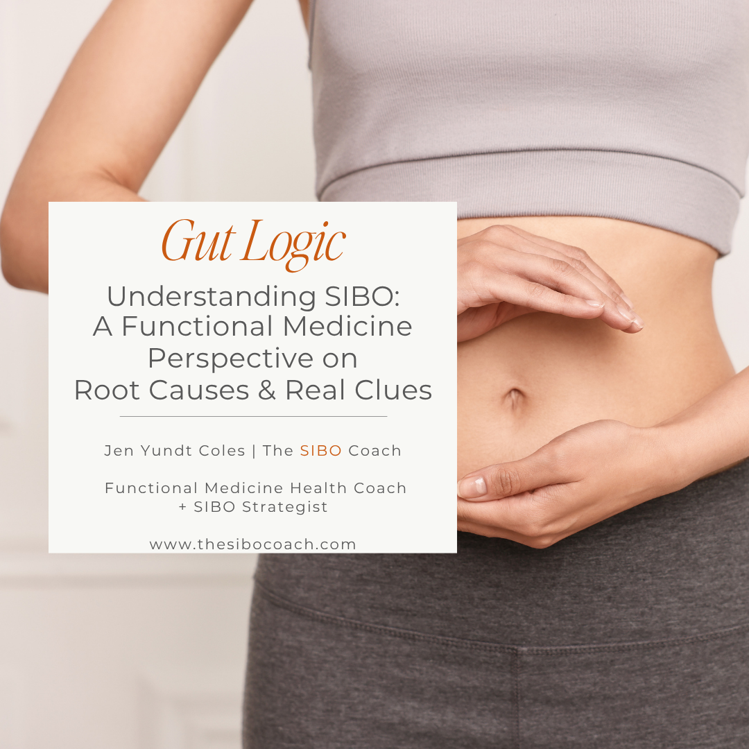 Gut Logic: Understanding SIBO -A Functional Medicine Perspective on Root Causes & Real Clues
