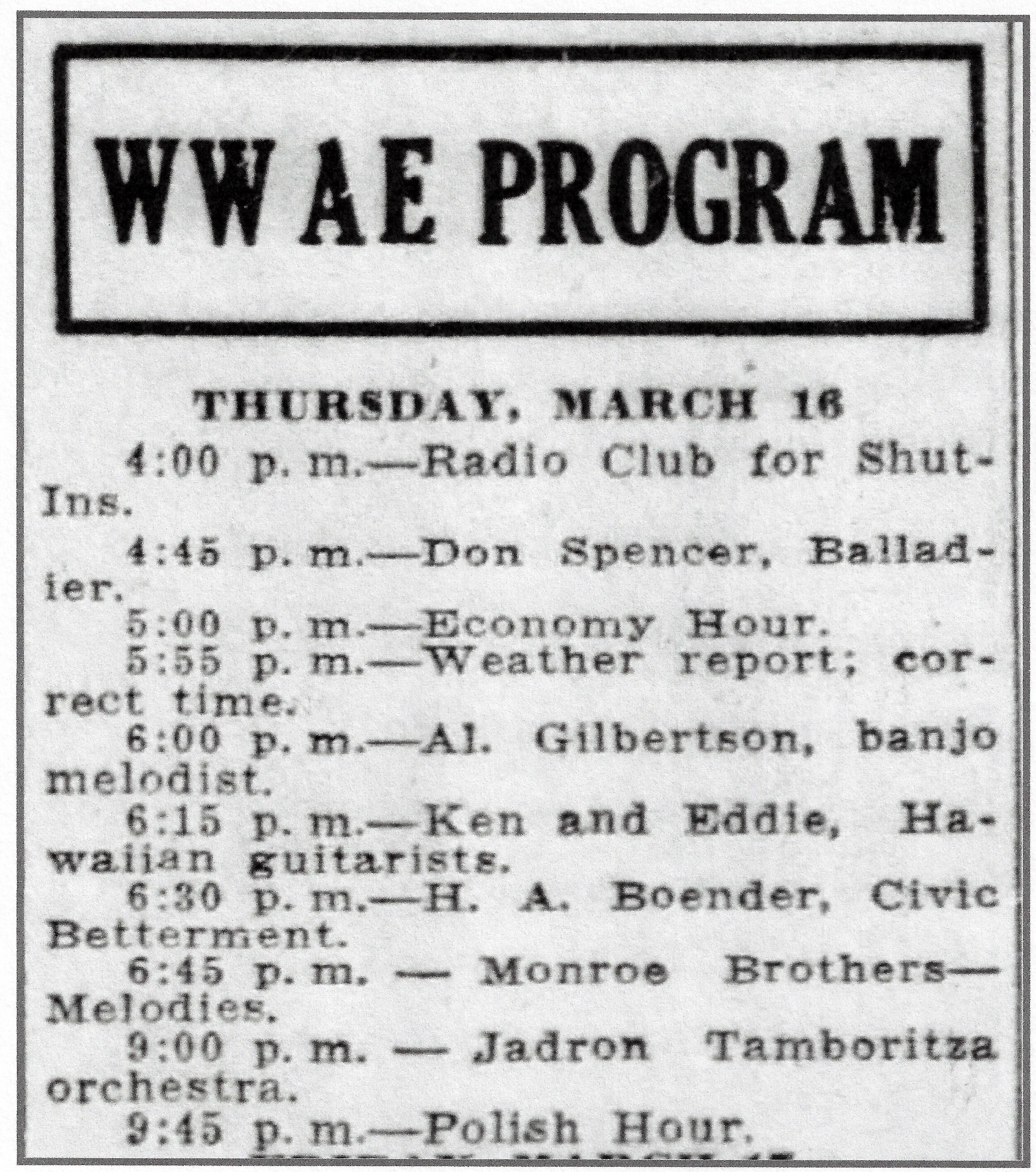 WWAE was a Hammond radio station which later changed its call letters to WJOB. In its early days, it featured live performances by local musicians. The Monroe Brothers made regular appearances in the early 1930s. It was Bill Monroe’s first regular opportunity to perform live on radio, a road that eventually led him to the Grand Ole Opry and fame as a bluegrass musician. This ad is from 1933.