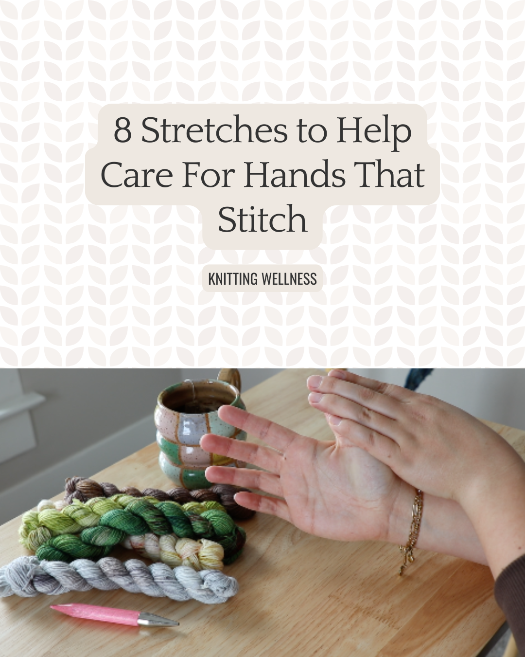 Gentle Hand Stretches for Knitters (To Help Prevent Injury &amp; Support Long-Term Stitching)