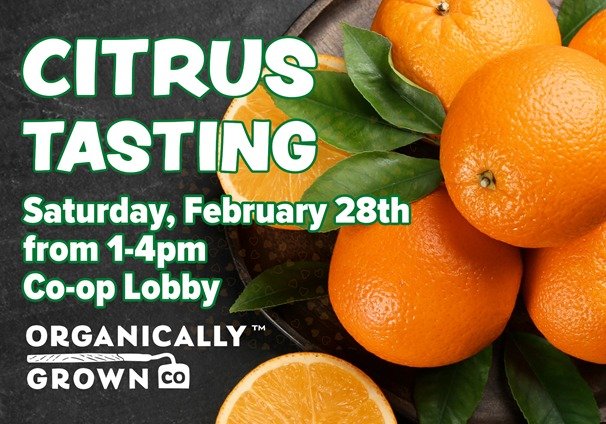 🍊🍋&zwj;🟩🍋CITRUS TASTING🍊🍋&zwj;🟩🍋

Saturday February 28 from 1-4pm
Citrus Tasting event with Organically Grown Company (OGC)

PS: all citrus is on sale 20% off from Feb 25-Mar 3

PSS: want to read more about citrus check out latest blog post -