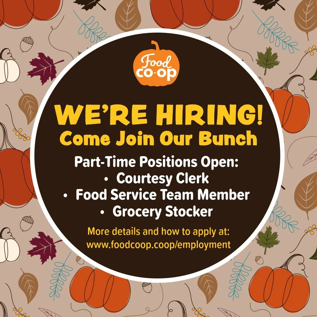 🎃 JOIN OUR BUNCH! 🎃
We&rsquo;re a fun and hard-working bunch, dedicated to excellent customer service, cooperation, and sharing our passion for food, food systems, and community. We encourage you to apply!

We have the following positions open:

🛒