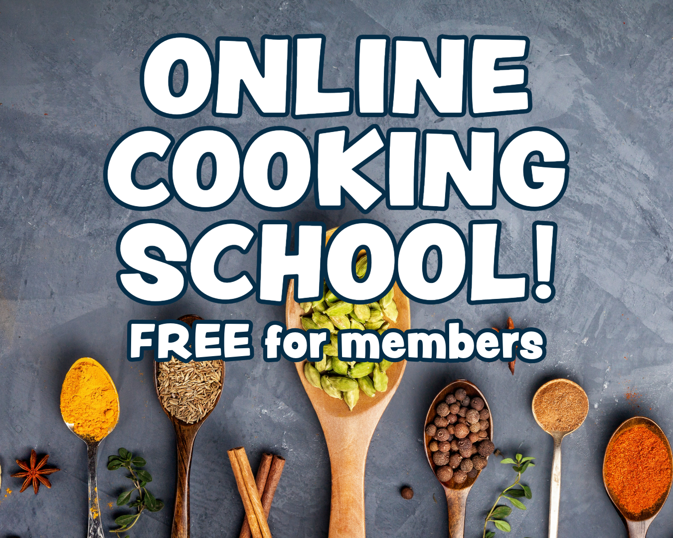 Text overlay on a dark grey background with various spices and herbs on wooden spoons. The text reads 'Online Cooking School! Free for members'.