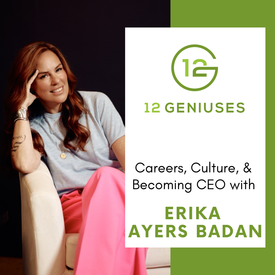 Erika Ayers Badan Careers, Culture, & CEO — 12 Geniuses Erika Ayers Badan Careers, Culture, & CEO — 12 Geniuses