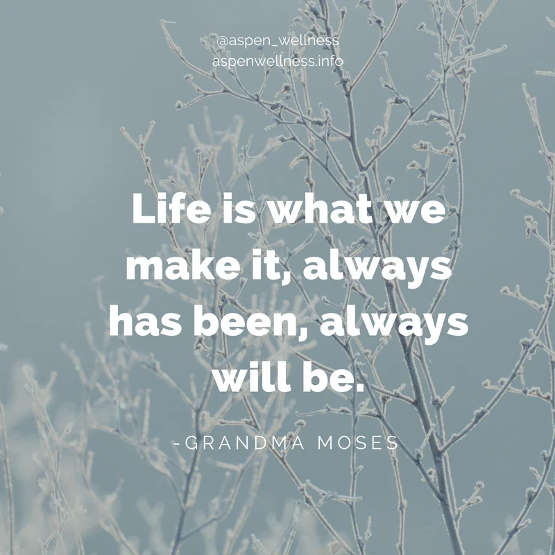Life is What You Make It.