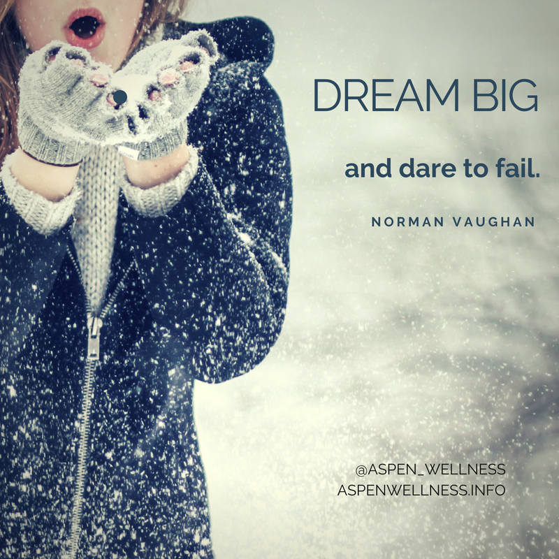 Dream Big.