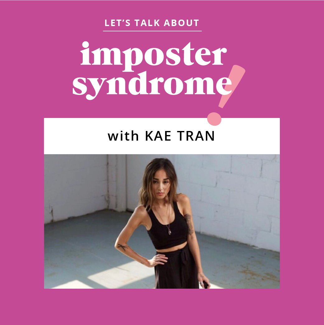 Let's Talk About Imposter Syndrome: Kae Tran
