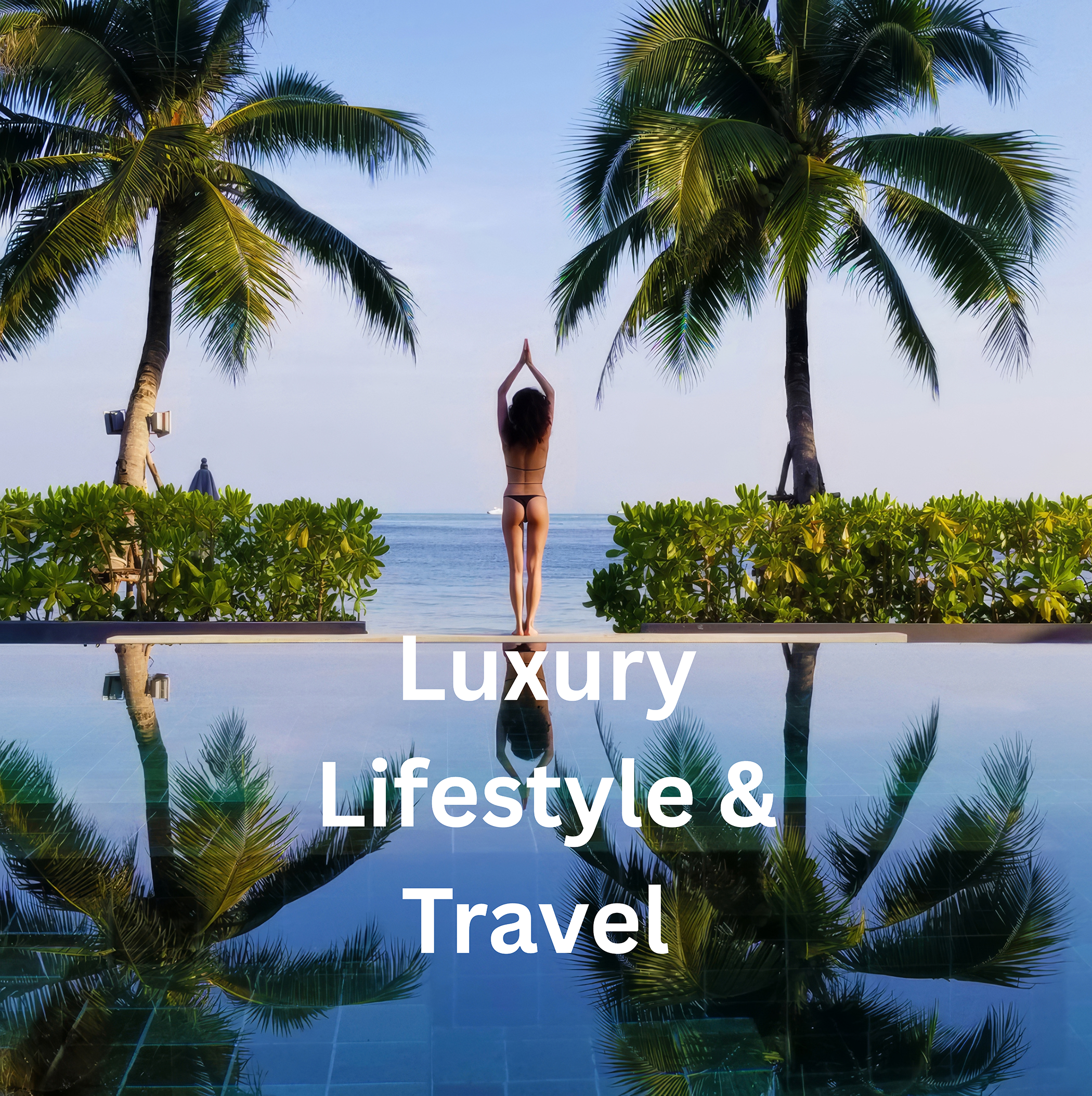 Luxury Lifestyle & Travel 