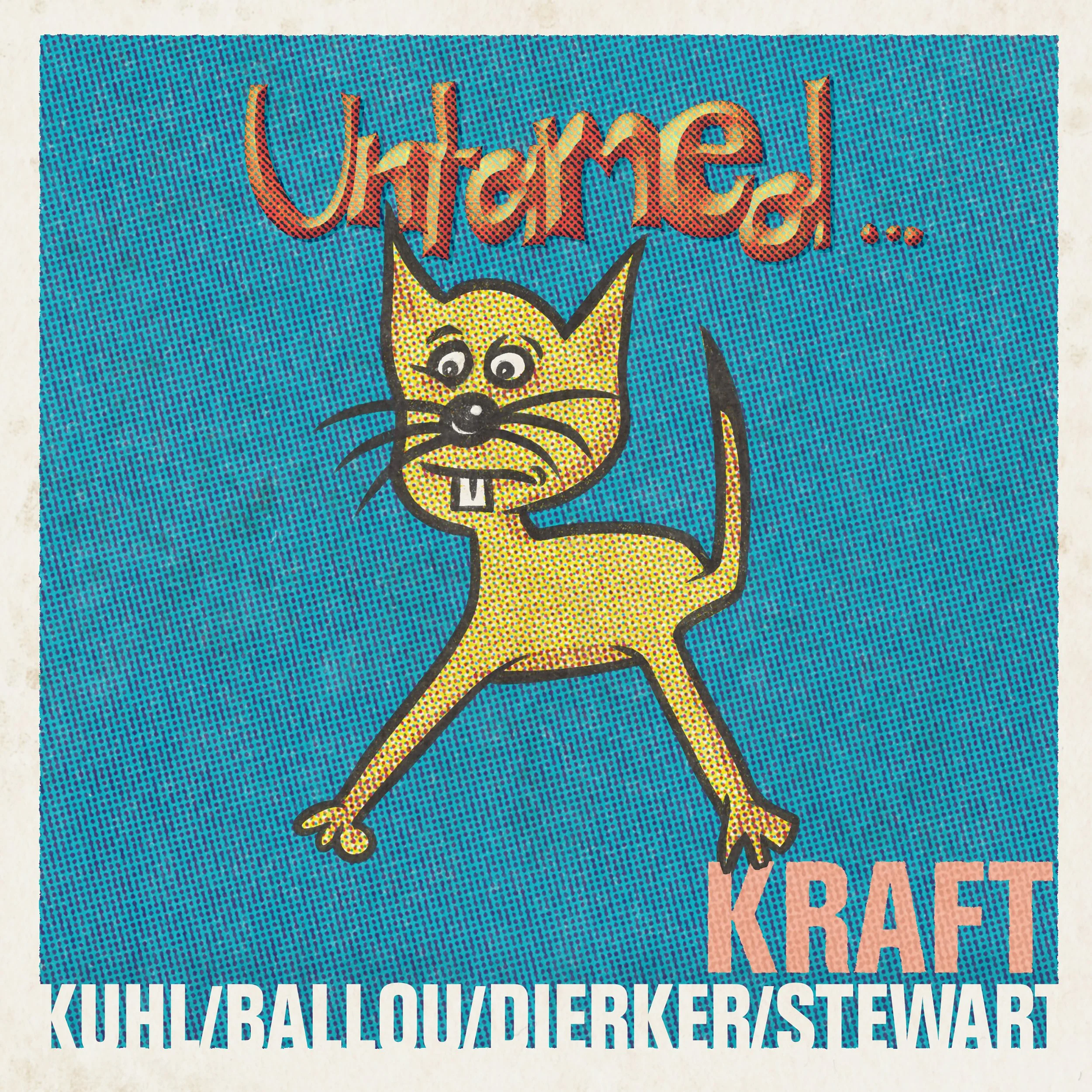 KRAFT (Kuhl/Ballou/Dierker/Stewart) OUT NOW!