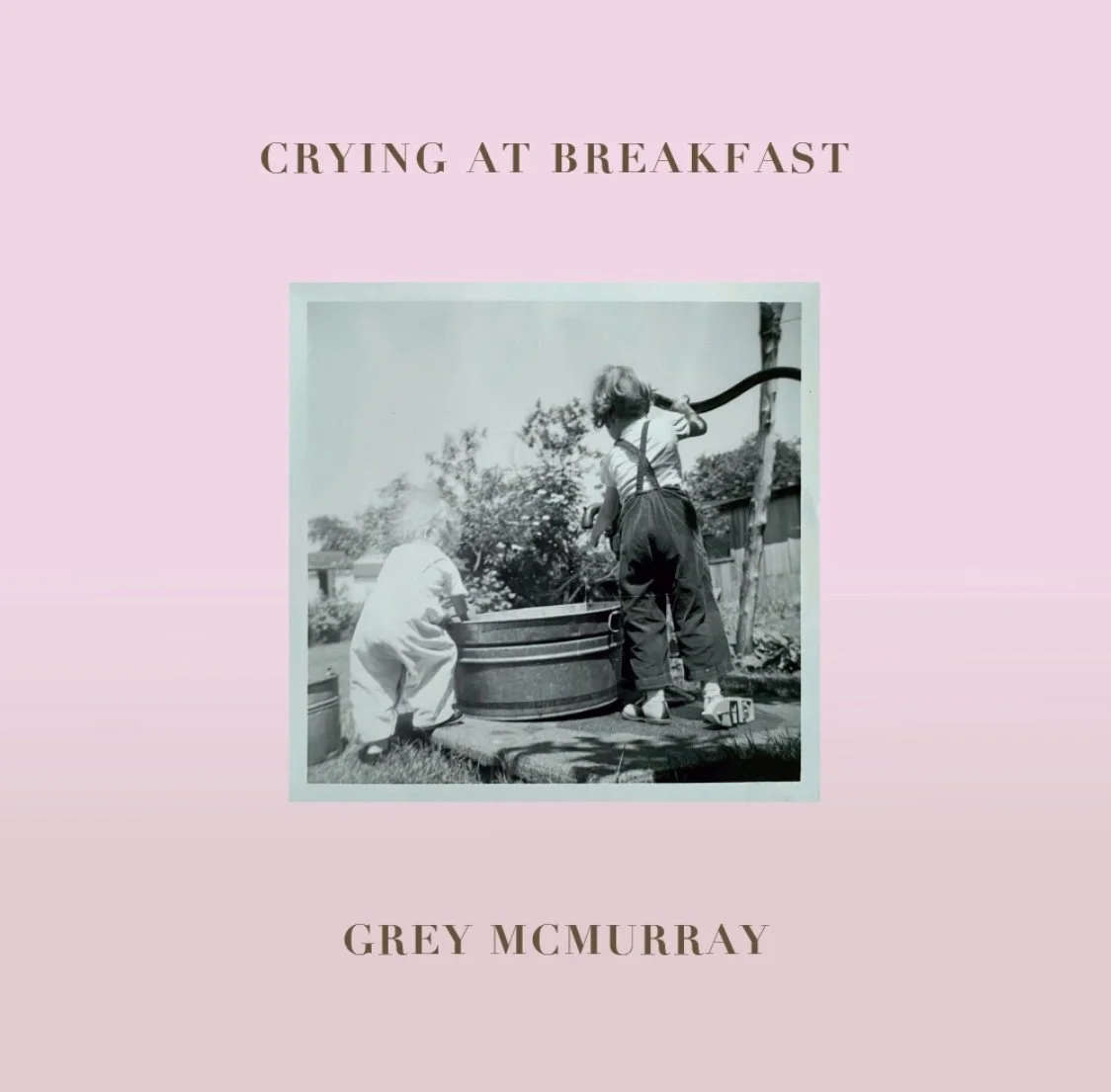 OUT NOW Grey McMurray - Crying At Breakfast (figureeight/OOYH 001)
