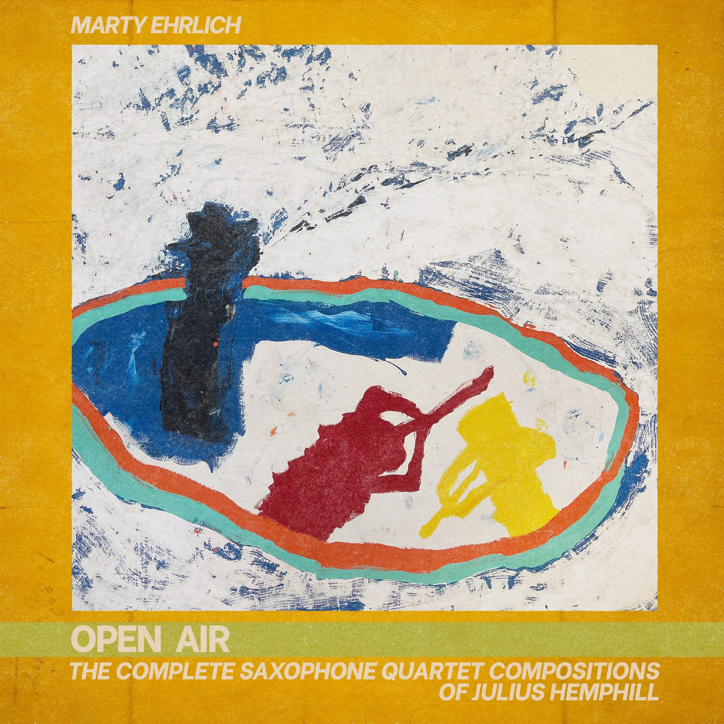 OUT NOW Marty Ehrlich - OPEN AIR: The Complete Quartet Compositions of Julius Hemphill (OOYH 047)