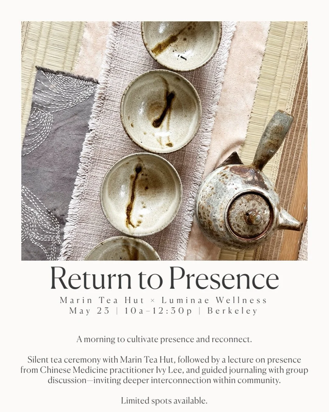 Returning To Presence ~ A Tea &amp; Reflection Workshop 🌱 

Come gather with us on Saturday, May 23rd in Berkeley for a morning to cultivate presence and reconnect. In a world that often pulls us outward, this two and a half hour gathering is an inv