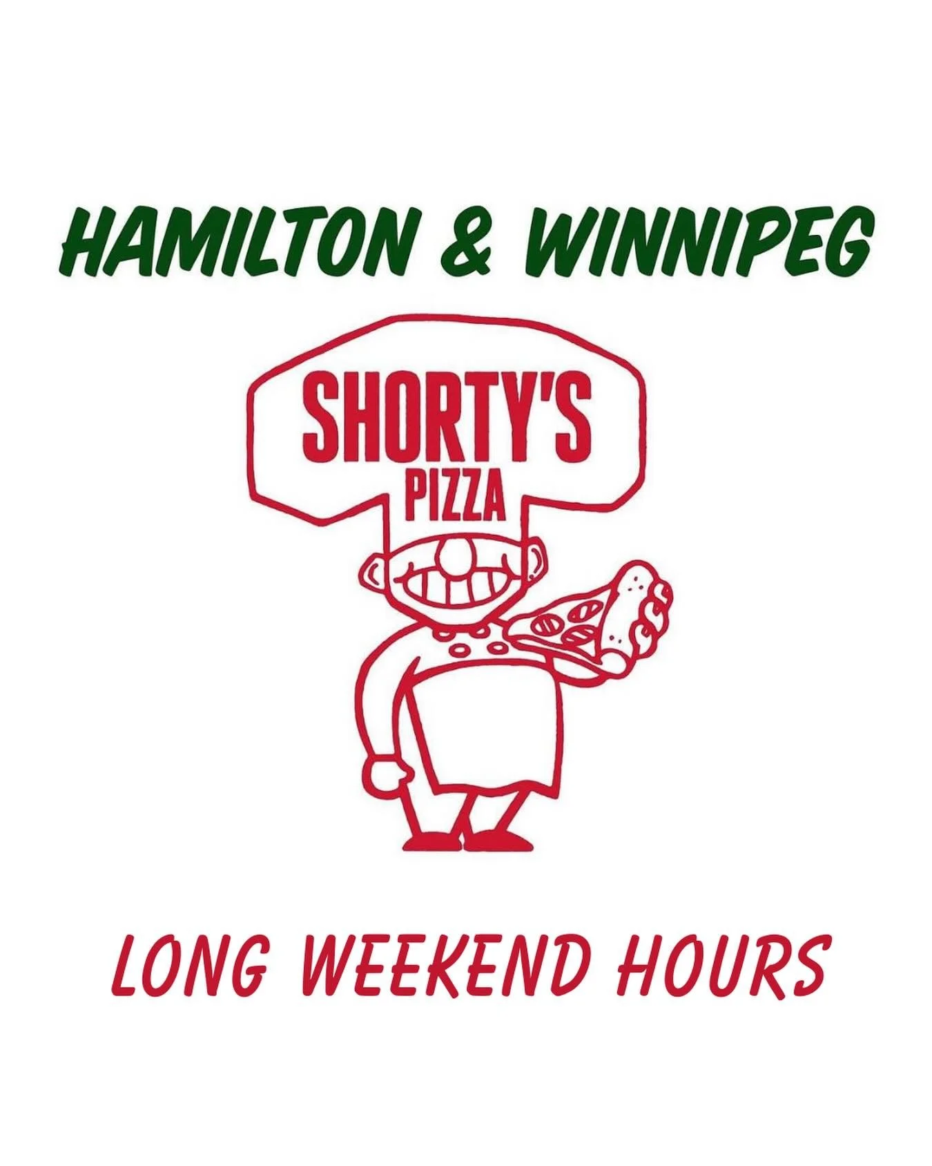 👇🍕Easter Long Weekend Hours 🍕👇

HAMILTON:
Friday: 11:30AM - 10:00PM
Sunday: CLOSED
Monday: 11:30AM - 10:00PM

WINNIPEG (Maryland):
Friday: CLOSED 
Sunday: 11:30AM - 10:00PM
Monday: 11:30AM - 10:00PM

WINNIPEG (Roblin):
OPEN REGULAR HOURS ALL WEEK