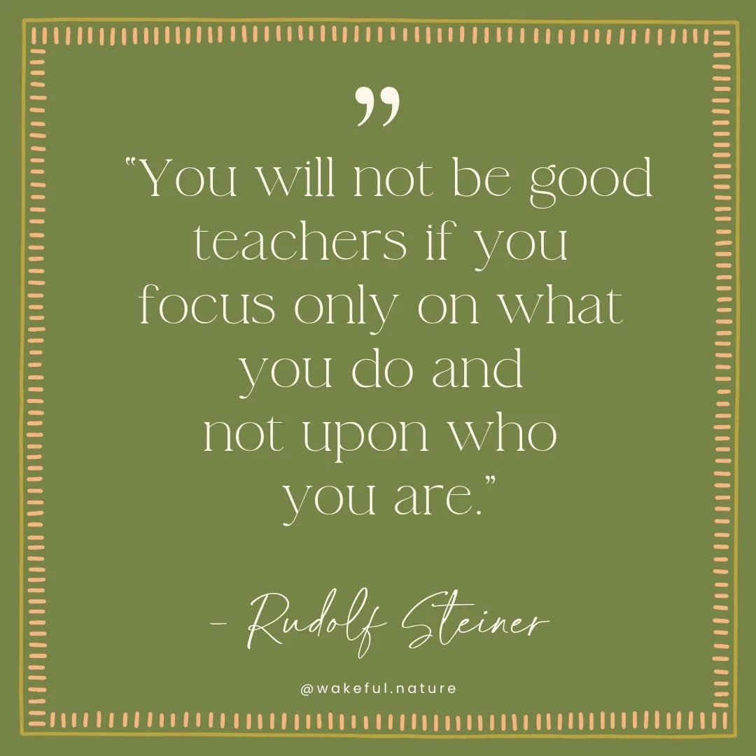 We teach who we are.

Teaching, guiding, mothering....it all begins within.

The more of my hidden parts I look at, the better teacher, mother, human I become. 

Our task is not just to teach them, but to become the kind of humans we hope they&rsquo;