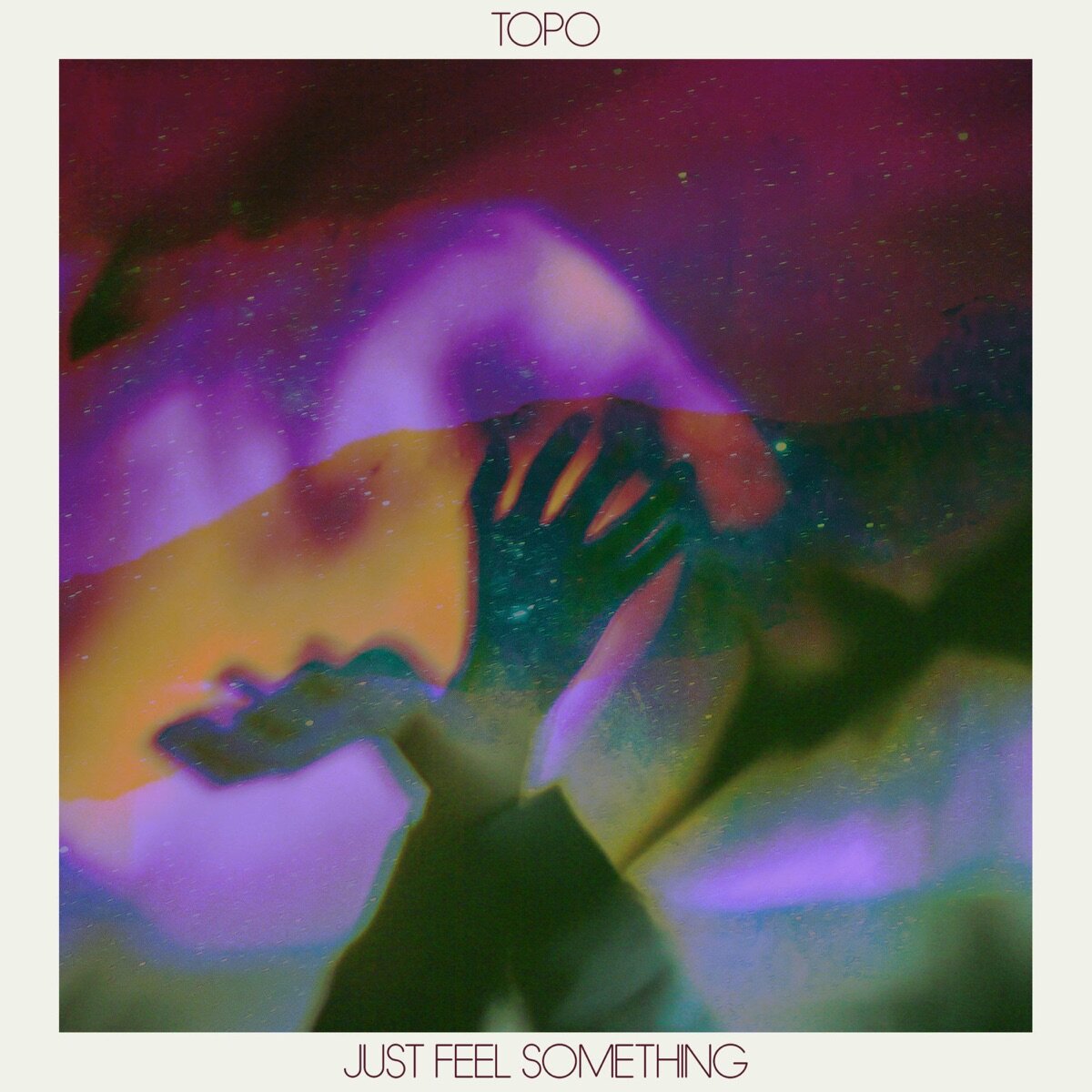 Topo - Just Feel Something