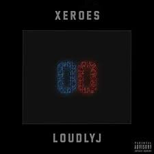 LoudlyJ - Xeroes