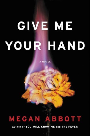 Give Me Your Hand | Megan Abbott