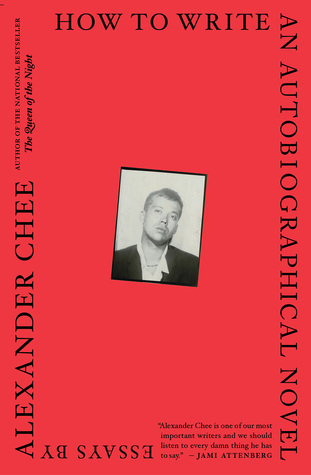 How to Write an Autobiographical Novel: Essays | Alexander Chee