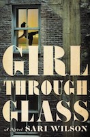 Girl Through Glass | Sari Wilson