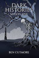 Dark Histories: Season One | Ben Cutmore