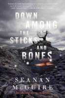Down Among the Sticks and Bones | Seanan McGuire