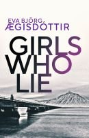 Girls Who Lie (Forbidden Iceland #2) | Eva Björg Ægisdóttir
