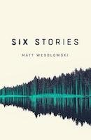 Six Stories (Six Stories #1) | Matt Wesolowski