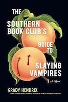 The Southern Book Club's Guide to Slaying Vampires | Grady Hendrix