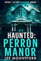 Haunted: Perron Manor (Haunted #1) | Lee Mountford