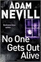 No One Gets Out Alive | Adam Nevill