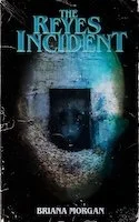 The Reyes Incident | Briana Morgan