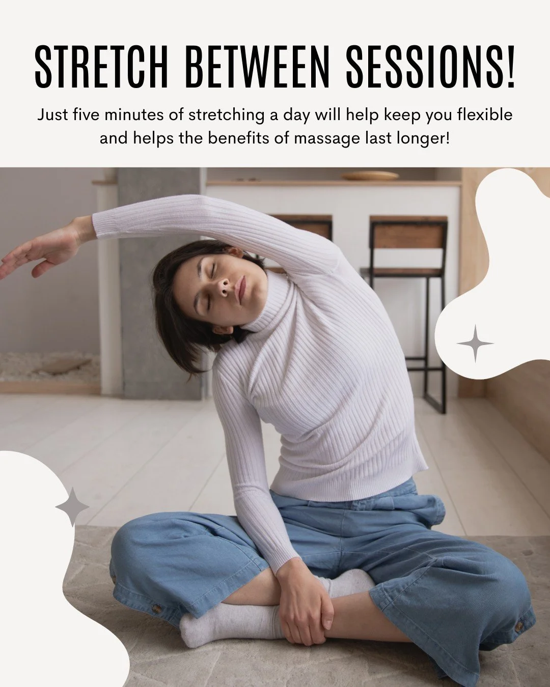 Gentle stretching between sessions keeps your muscles flexible and helps the benefits of your massage last longer. It opens the bodies energetic pathways and meridians, allowing for greater flow life force or "chi". Even five minutes a day 
