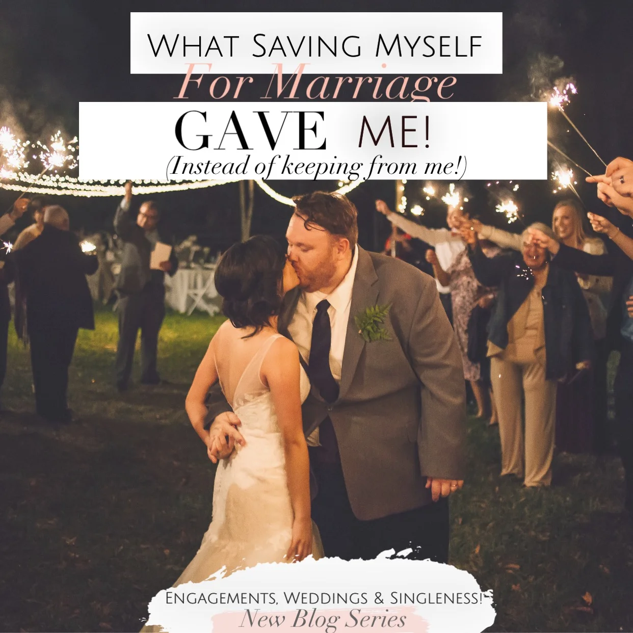 What Saving Myself for Marriage Gave Me (Instead of Keeping From Me!)