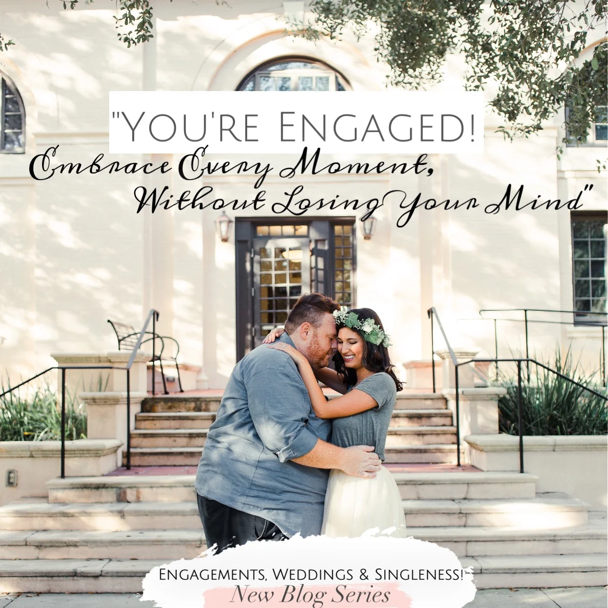 You're Engaged! Embrace Every Moment, Without Losing Your Mind