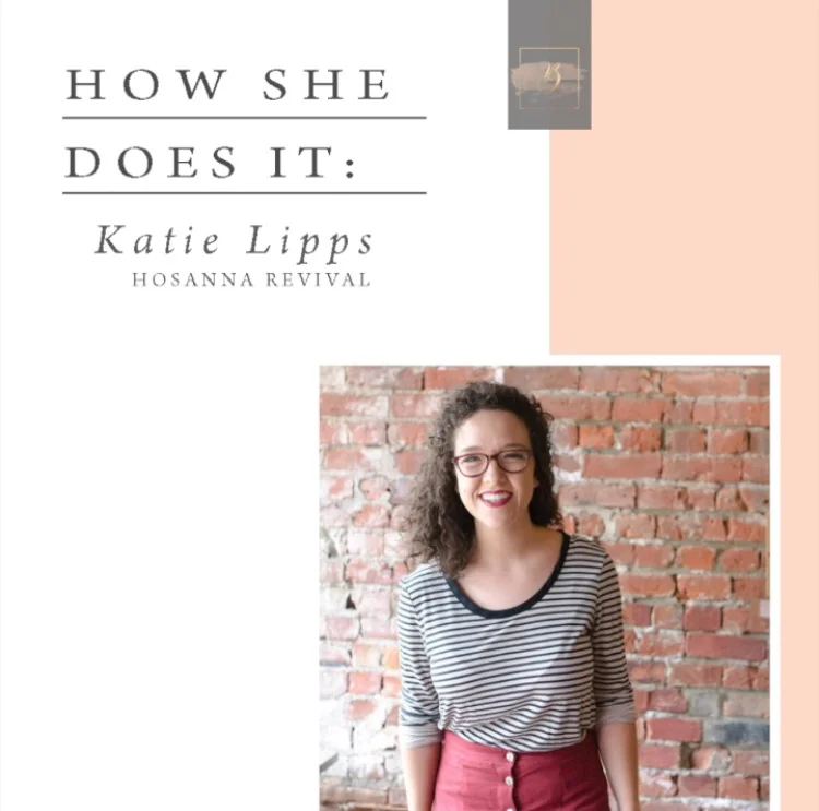 How She Does It: Katie Lipps of Hosanna Revival