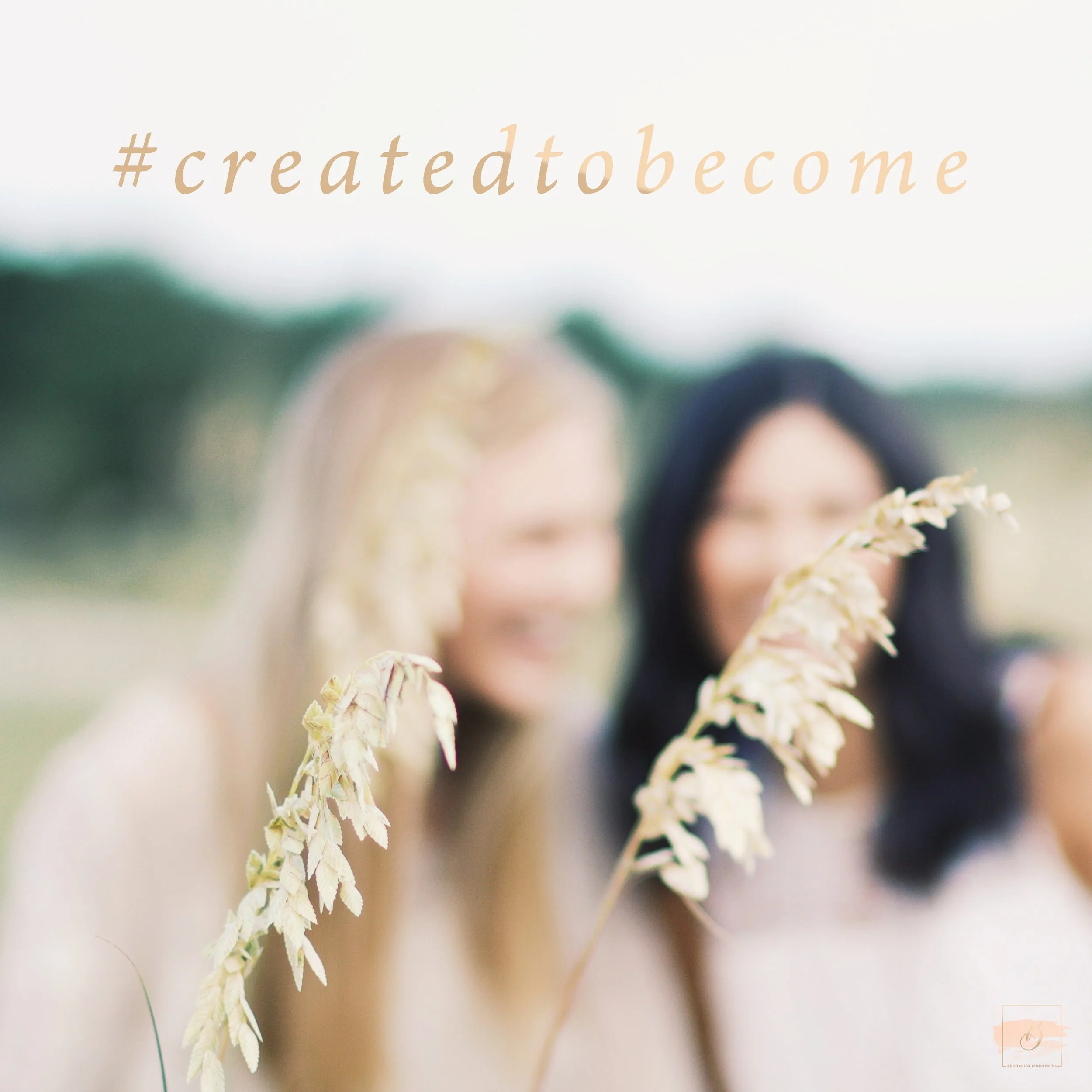 #createdtobecome- our hashtag & what it means for you!
