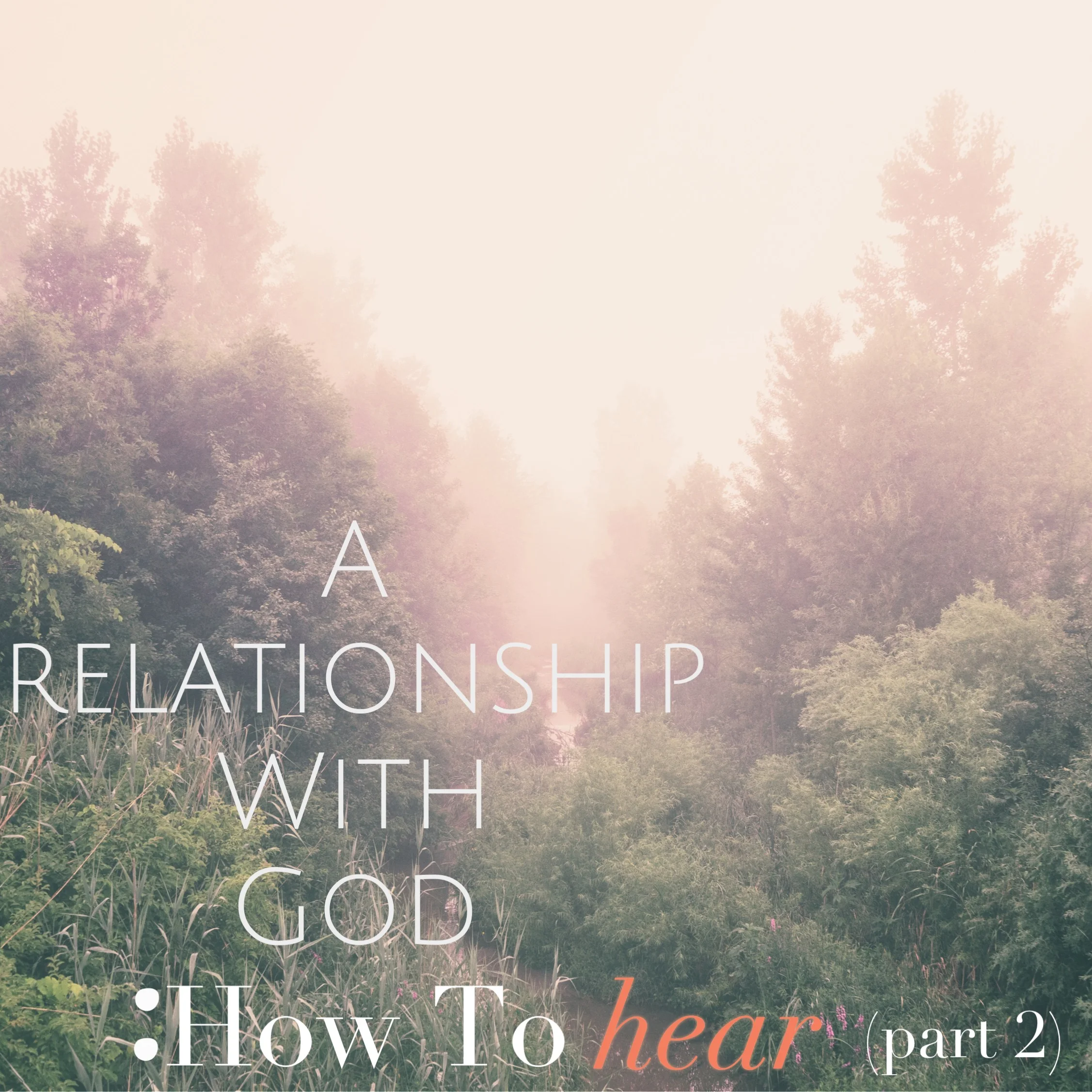 Relationship with God: how to HEAR HIM (part 2)
